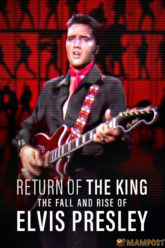 Return of the King The Fall and Rise of Elvis Presley
