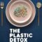 The Plastic Detox