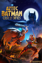 Aztec Batman Clash of Empires แบทแมนแห่งแอซเท็ก มหาศึกสองจักรวรรดิ (2025)